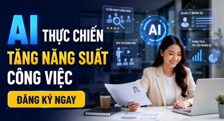 AI THỰC CHIẾN TĂNG NĂNG SUẤT CÔNG VIỆC